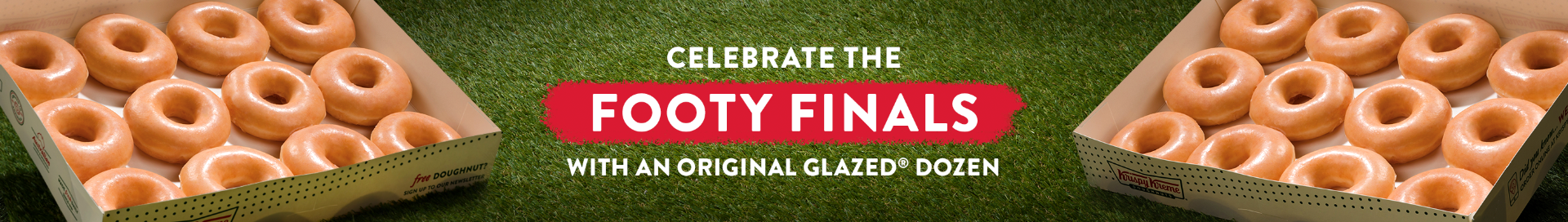 Celebrate Footy Finals with an Original Glazed® Dozen Pack - Order Online or buy in Store to be the MVP Celebrate Footy Finals with an Original Glazed® Dozen Pack - Original Glazed Dozens with the Krispy Kreme white Dozen box set on a playing field - set up like a showdown poster.