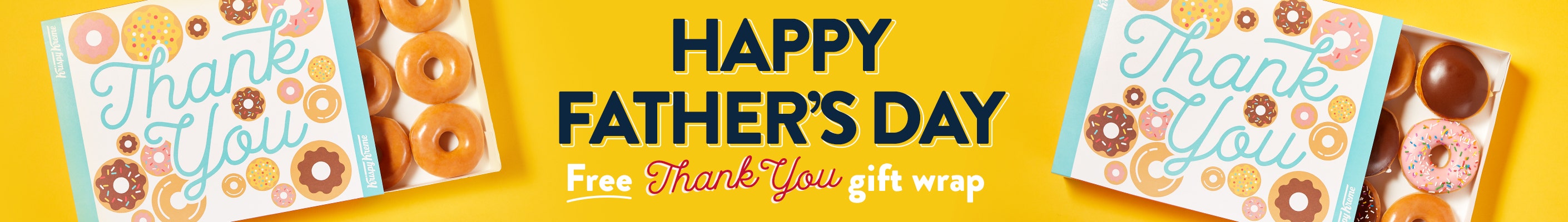 Thank dad with a box of his favourite Krispy Kreme Doughnuts and get a Free Thank You Gift Wrap Happy Father's Day Free 'Thank You' Gift Wrap - showcasing our Dozen Doughnut with the Thank you gift wrap