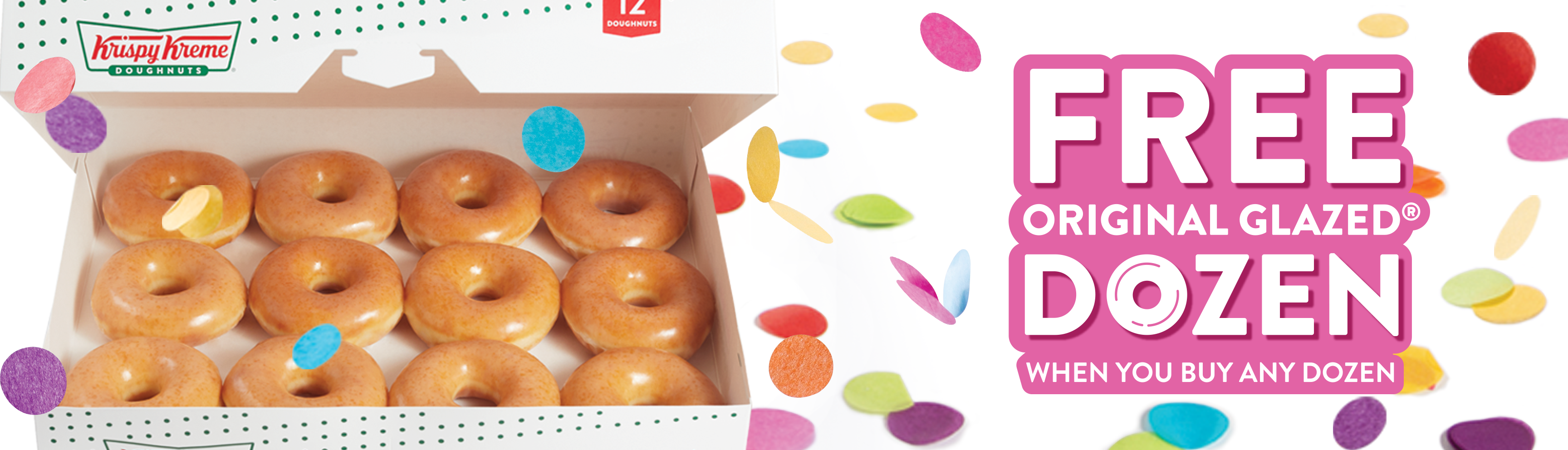 Buy a Dozen, get a FREE Original Glazed® Dozen - May 16th 2025 Only Confetti banner with a dozen original glazed doughnuts and a header that reads - Free Original Glazed Dozen when you buy any dozen