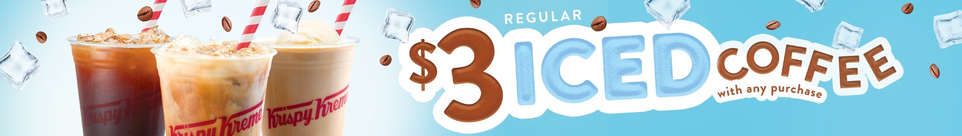 $3 Regular Iced Coffee with any purchase in store only Blue Background with an Iced Long Black, and Iced Latte, and an Ice Cream Coffee with icecubes floating in the background - Heading reads $3 Iced Coffee with any purchase